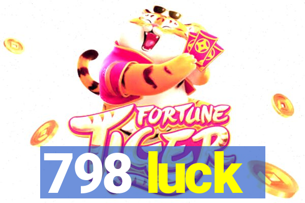 798 luck